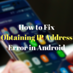 8 روش برای رفع خطا‌ی Failed to obtain IP address اندروید